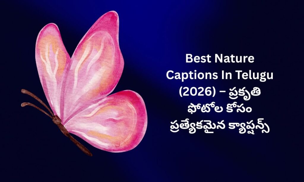 【450+】Best Nature Captions In Telugu (2026) – ప్రకృతి ఫోటోల కోసం ప్రత్యేకమైన క్యాప్షన్స్