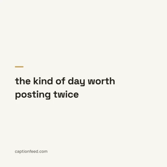 Best Captions For Instagram card: the kind of day worth posting twice