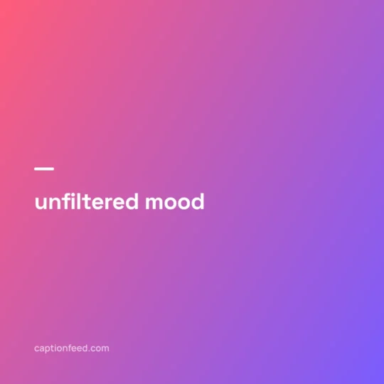 Instagram Caption Copy card: unfiltered mood