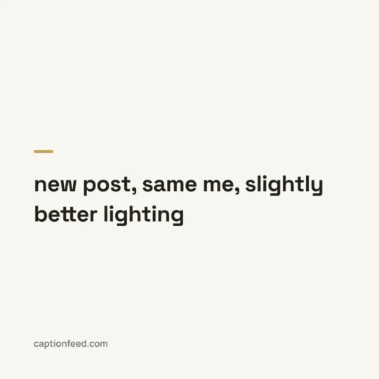 Instagram Caption Copy card: new post, same me, slightly better lighting