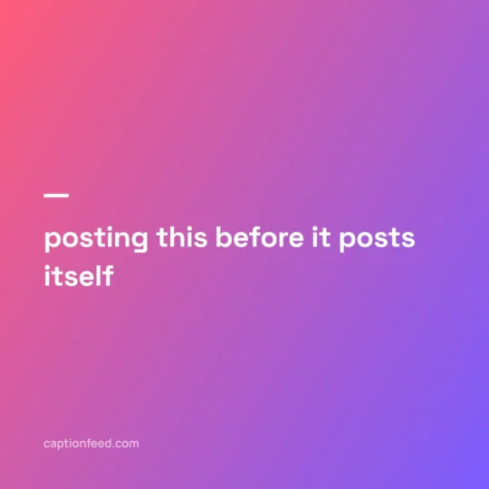 Cool Captions For Instagram card: posting this before it posts itself