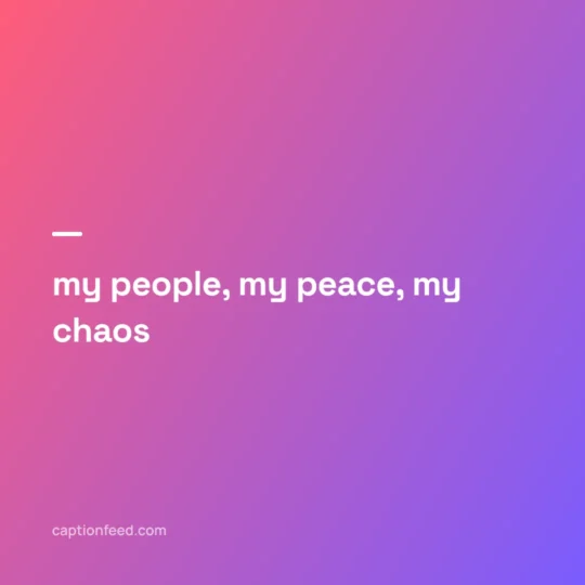 Instagram Captions With Hashtags card: my people, my peace, my chaos