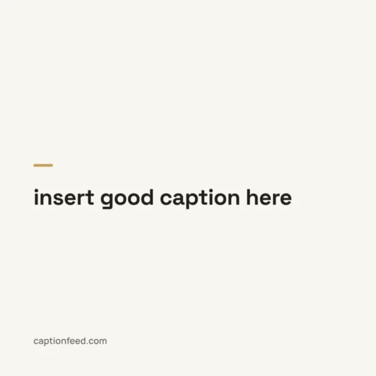 Captions For Instagram card: insert good caption here