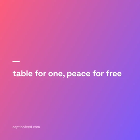 Life Captions For Instagram card: table for one, peace for free