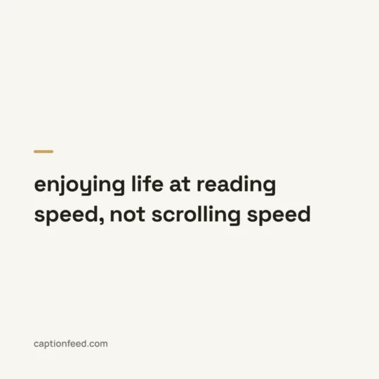 Life Captions For Instagram card: enjoying life at reading speed, not scrolling speed