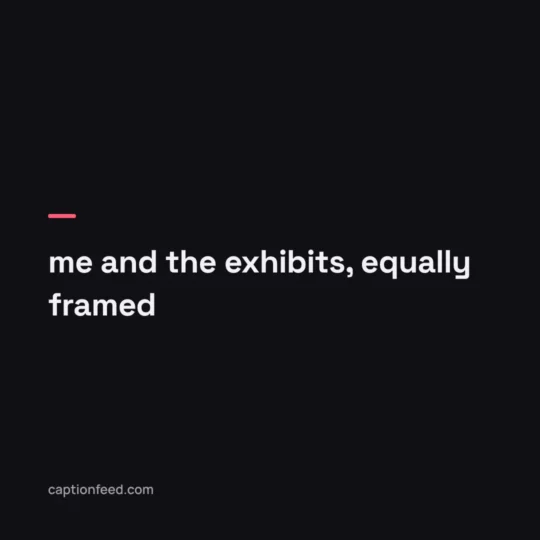 Captions For Museum Pictures card: me and the exhibits, equally framed