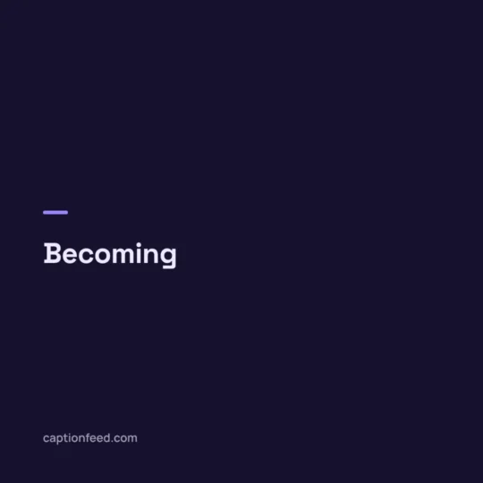 One Word Caption card: Becoming