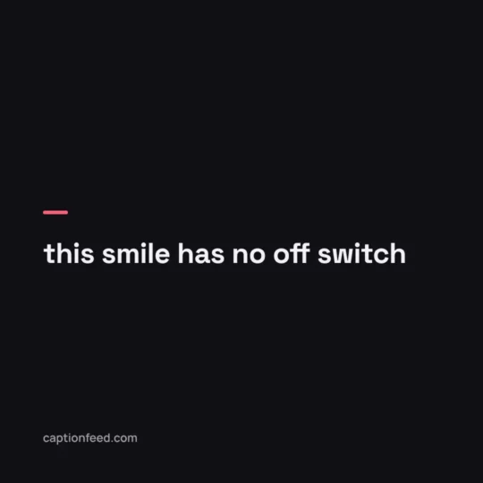Smile Captions For Instagram card: this smile has no off switch