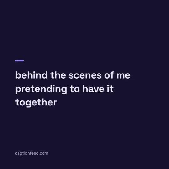 Story Captions For Instagram card: behind the scenes of me pretending to have it together